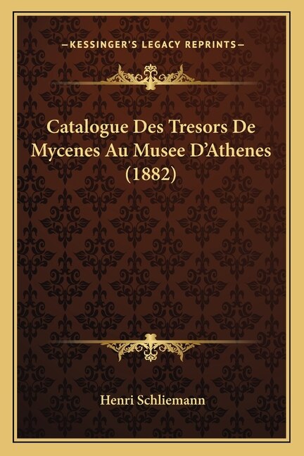 Front cover_Catalogue Des Tresors De Mycenes Au Musee D'Athenes (1882)