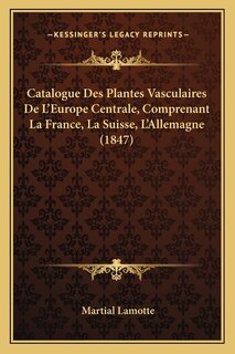 Front cover_Catalogue Des Plantes Vasculaires De L'Europe Centrale, Comprenant La France, La Suisse, L'Allemagne (1847)