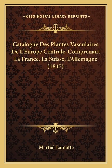 Front cover_Catalogue Des Plantes Vasculaires De L'Europe Centrale, Comprenant La France, La Suisse, L'Allemagne (1847)