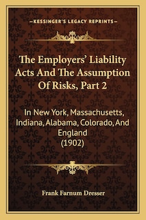 Front cover_The Employers' Liability Acts And The Assumption Of Risks, Part 2