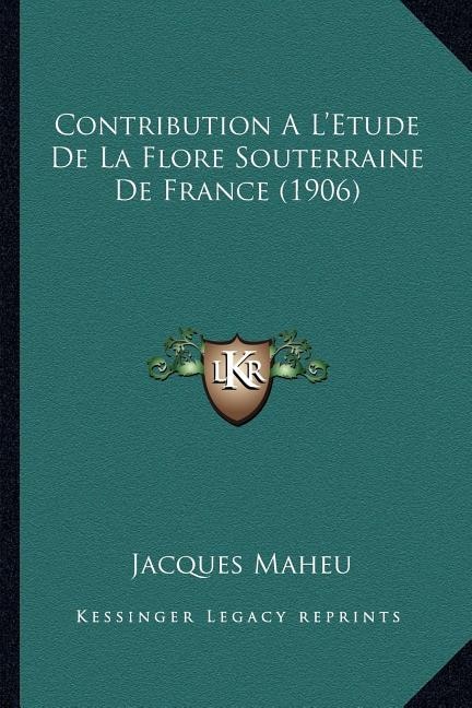 Front cover_Contribution A L'Etude De La Flore Souterraine De France (1906)