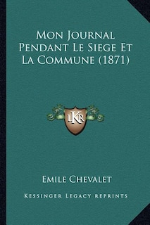 Couverture_Mon Journal Pendant Le Siege Et La Commune (1871)