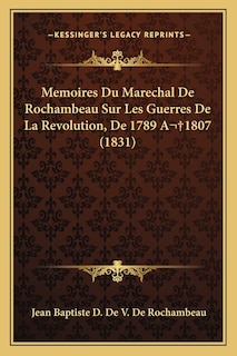 Front cover_Memoires Du Marechal De Rochambeau Sur Les Guerres De La Revolution, De 1789 A 1807 (1831)