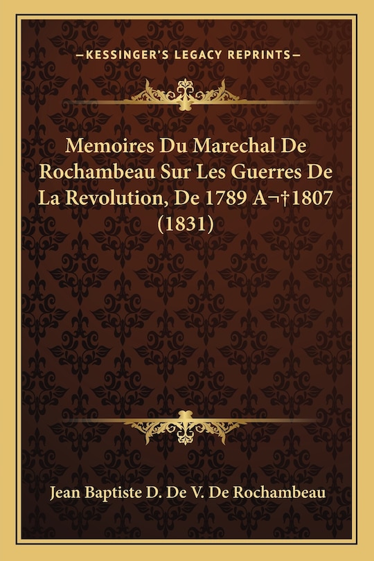 Front cover_Memoires Du Marechal De Rochambeau Sur Les Guerres De La Revolution, De 1789 A 1807 (1831)