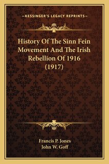 Front cover_History Of The Sinn Fein Movement And The Irish Rebellion Of 1916 (1917)