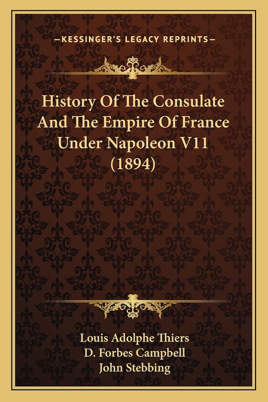 History Of The Consulate And The Empire Of France Under Napoleon V11 (1894)