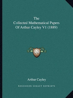 Couverture_The Collected Mathematical Papers Of Arthur Cayley V1 (1889)
