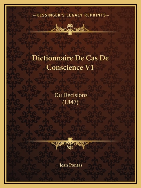 Dictionnaire De Cas De Conscience V1: Ou Decisions (1847)