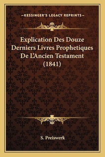 Front cover_Explication Des Douze Derniers Livres Prophetiques De L'Ancien Testament (1841)