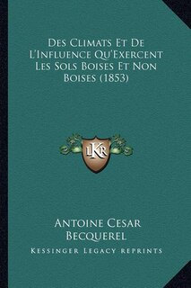 Couverture_Des Climats Et De L'Influence Qu'Exercent Les Sols Boises Et Non Boises (1853)
