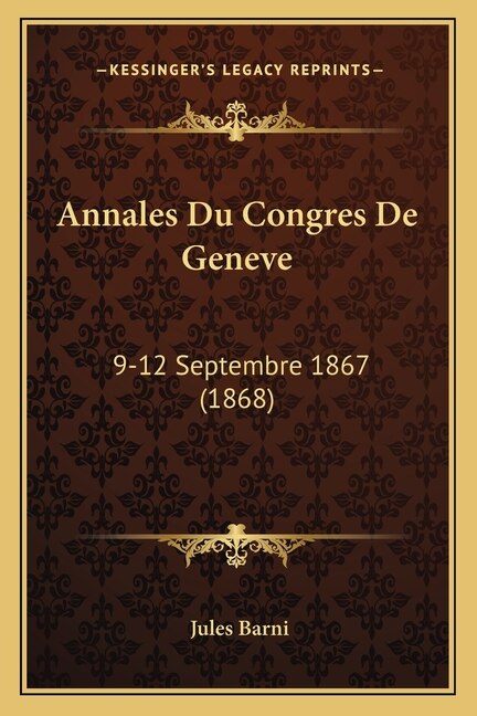 Annales Du Congres De Geneve: 9-12 Septembre 1867 (1868)