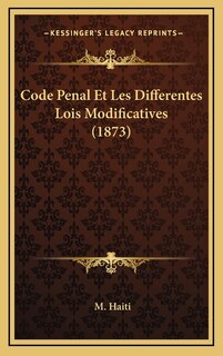 Front cover_Code Penal Et Les Differentes Lois Modificatives (1873)