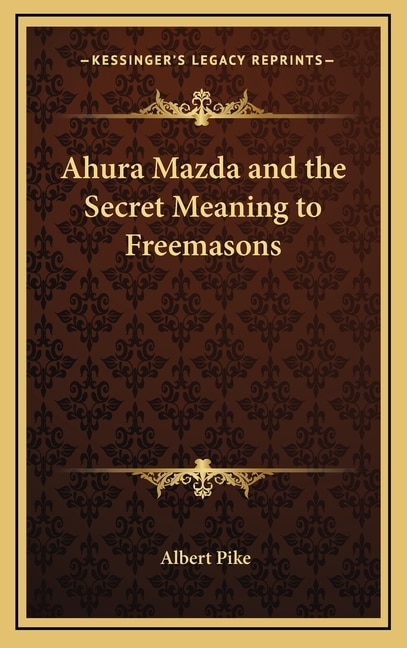 Front cover_Ahura Mazda and the Secret Meaning to Freemasons