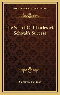 Front cover_The Secret Of Charles M. Schwab's Success