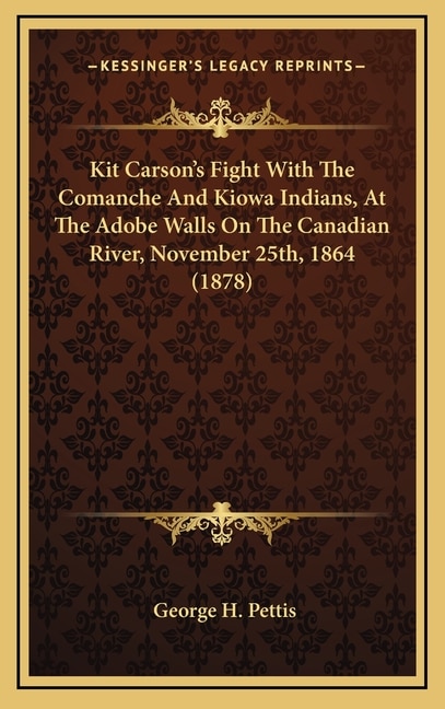 Kit Carson's Fight With The Comanche And Kiowa Indians, At The Adobe Walls On The Canadian River, November 25th, 1864 (1878)