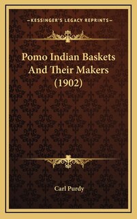 Front cover_Pomo Indian Baskets And Their Makers (1902)