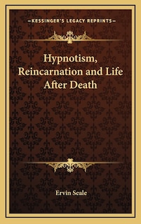 Front cover_Hypnotism, Reincarnation and Life After Death