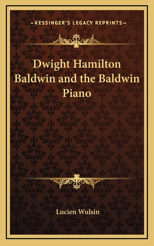 Front cover_Dwight Hamilton Baldwin and the Baldwin Piano