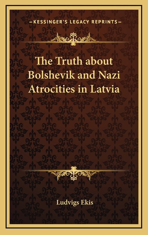 Front cover_The Truth about Bolshevik and Nazi Atrocities in Latvia