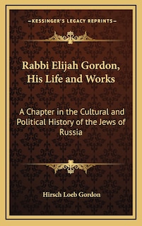 Front cover_Rabbi Elijah Gordon, His Life and Works