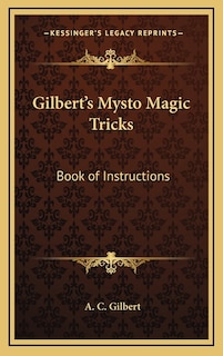 Gilbert's Mysto Magic Tricks: Book of Instructions