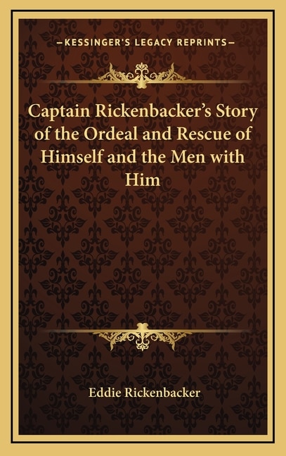Front cover_Captain Rickenbacker's Story of the Ordeal and Rescue of Himself and the Men with Him
