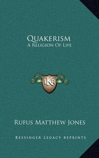 Quakerism: A Religion Of Life