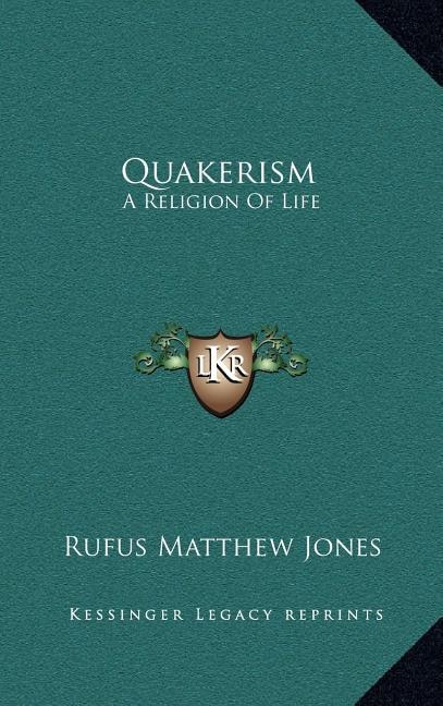 Quakerism: A Religion Of Life