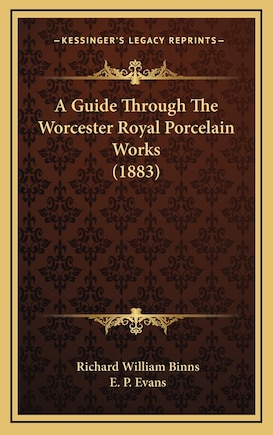 A Guide Through The Worcester Royal Porcelain Works (1883)