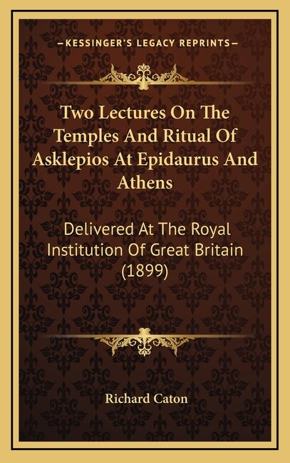 Front cover_Two Lectures On The Temples And Ritual Of Asklepios At Epidaurus And Athens