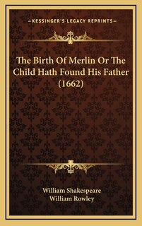 Front cover_The Birth Of Merlin Or The Child Hath Found His Father (1662)