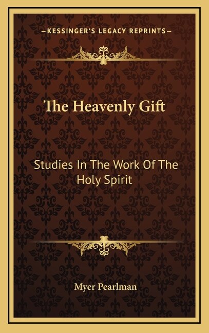 The Heavenly Gift: Studies In The Work Of The Holy Spirit