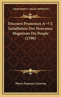 Couverture_Discours Prononces A L' Installation Des Nouveaux Magistrats Du Peuple (1798)
