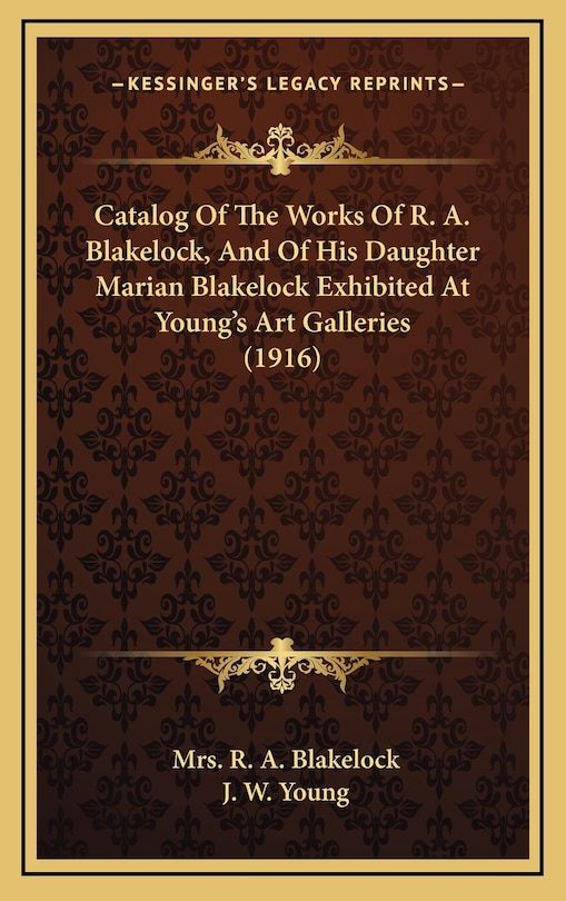 Couverture_Catalog Of The Works Of R. A. Blakelock, And Of His Daughter Marian Blakelock Exhibited At Young's Art Galleries (1916)