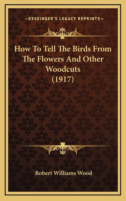Front cover_How To Tell The Birds From The Flowers And Other Woodcuts (1917)