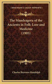 Couverture_The Mandragora of the Ancients in Folk-Lore and Medicine (1905)