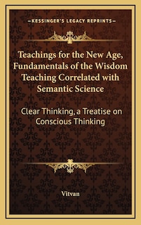 Front cover_Teachings for the New Age, Fundamentals of the Wisdom Teaching Correlated with Semantic Science