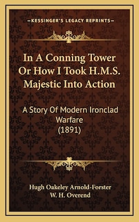 Front cover_In A Conning Tower Or How I Took H.M.S. Majestic Into Action