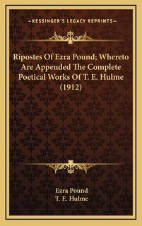 Front cover_Ripostes Of Ezra Pound; Whereto Are Appended The Complete Poetical Works Of T. E. Hulme (1912)