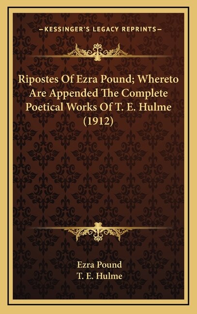Front cover_Ripostes Of Ezra Pound; Whereto Are Appended The Complete Poetical Works Of T. E. Hulme (1912)