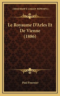 Front cover_Le Royaume D'Arles Et De Vienne (1886)
