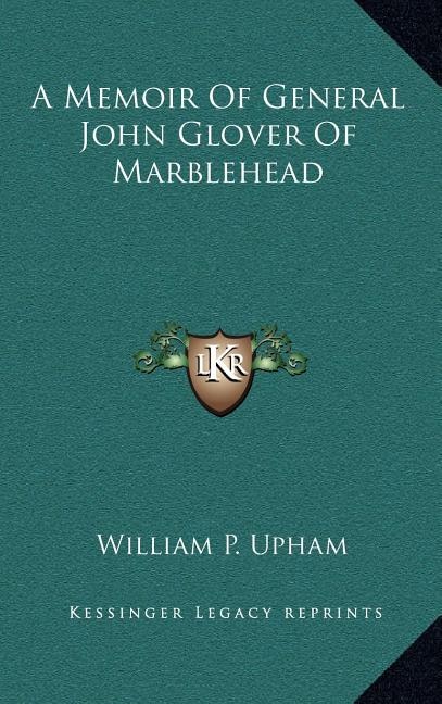 Front cover_A Memoir Of General John Glover Of Marblehead