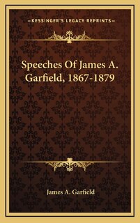 Couverture_Speeches Of James A. Garfield, 1867-1879