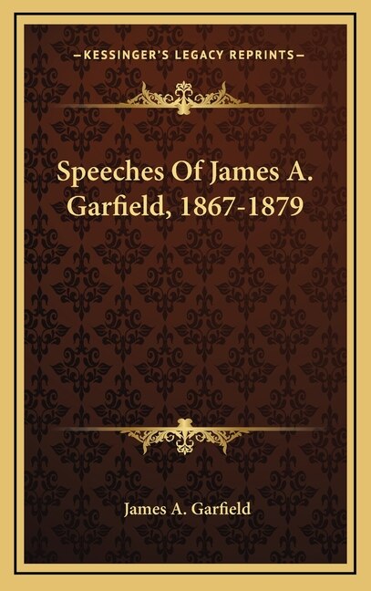 Couverture_Speeches Of James A. Garfield, 1867-1879