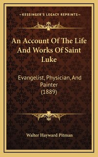 Front cover_An Account Of The Life And Works Of Saint Luke
