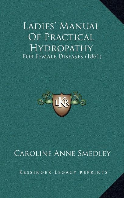 Ladies' Manual Of Practical Hydropathy: For Female Diseases (1861)