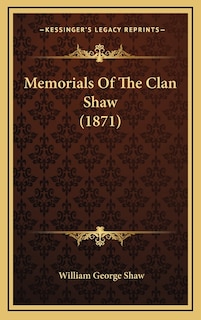Front cover_Memorials Of The Clan Shaw (1871)