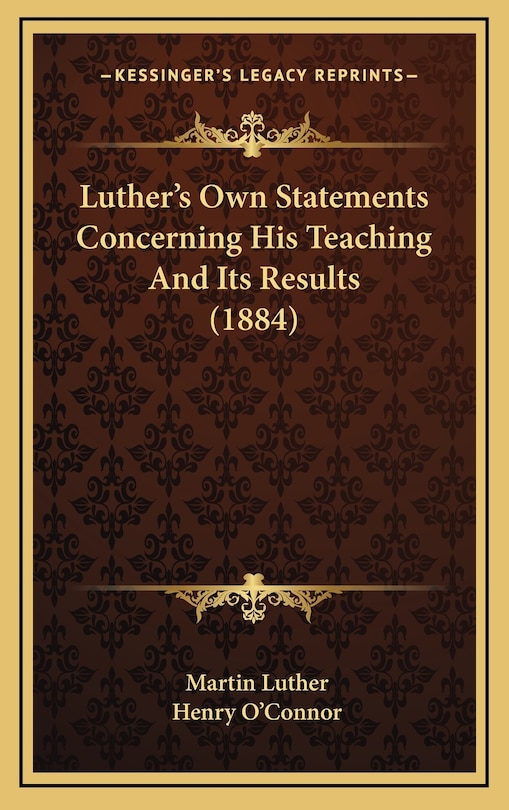 Couverture_Luther's Own Statements Concerning His Teaching And Its Results (1884)