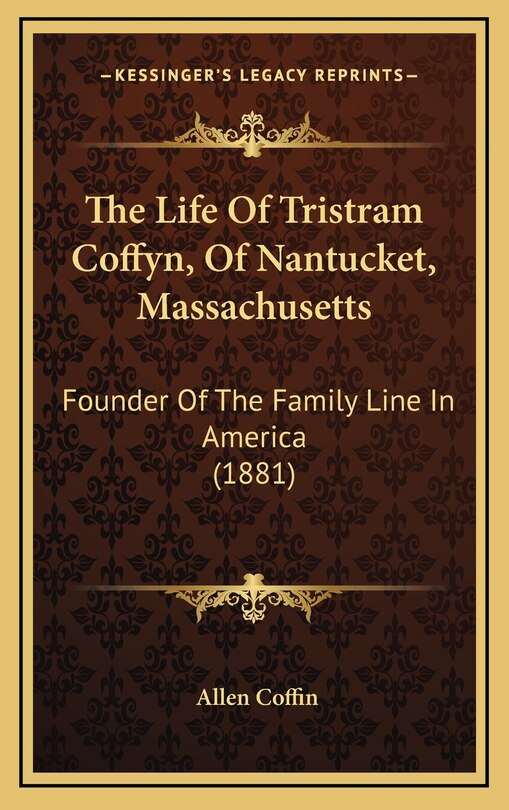Front cover_The Life Of Tristram Coffyn, Of Nantucket, Massachusetts