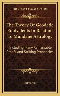 Front cover_The Theory Of Geodetic Equivalents In Relation To Mundane Astrology